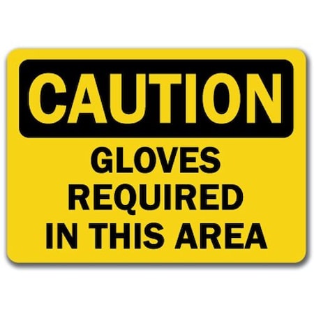 Signmission Caution Sign-Gloves Required In This Area-10in x 14in OSHA, 14" H, CS-Gloves Required In This Area CS-Gloves Required In This Area